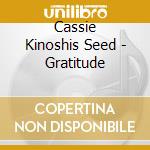Cassie Kinoshis Seed - Gratitude cd musicale