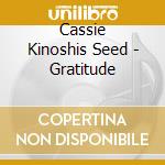 Cassie Kinoshis Seed - Gratitude cd
