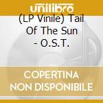 (LP Vinile) Tail Of The Sun - O.S.T. vinile