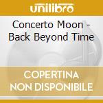 Concerto Moon - Back Beyond Time cd