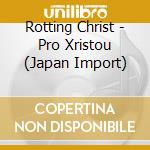 Rotting Christ - Pro Xristou (Japan Import) cd