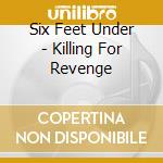 Six Feet Under - Killing For Revenge cd