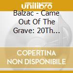 Balzac - Came Out Of The Grave: 20Th Anniversary cd
