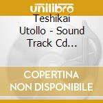 Teshikai Utollo - Sound Track Cd Nekojirusou cd musicale