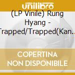 (LP Vinile) Rung Hyang - Trapped/Trapped(Kan Sano Remix) vinile