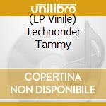 (LP Vinile) Technorider Tammy vinile