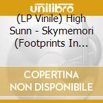 (LP Vinile) High Sunn - Skymemori (Footprints In The Grass) vinile