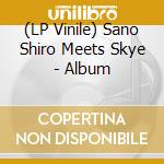 (LP Vinile) Sano Shiro Meets Skye - Album vinile