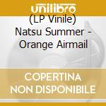(LP Vinile) Natsu Summer - Orange Airmail vinile