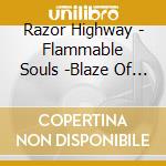 Razor Highway - Flammable Souls -Blaze Of The Rebirth cd