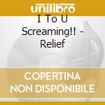 I To U Screaming!! - Relief cd