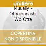 Muuelly - Otogibanashi Wo Otte cd
