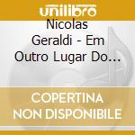Nicolas Geraldi - Em Outro Lugar Do Ceu cd