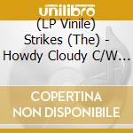 (LP Vinile) Strikes (The) - Howdy Cloudy C/W Romeo No Koibito vinile