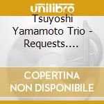Tsuyoshi Yamamoto Trio - Requests. Tsuyoshi Yamamoto Trio Live cd