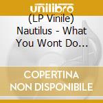 (LP Vinile) Nautilus - What You Wont Do For Love Feat Ryuto Kasahara (Muro Re-Edit)/Love Theme From Sp vinile