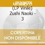 (LP Vinile) Zushi Naoki - 3 vinile