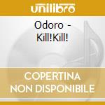 Odoro - Kill!Kill! cd
