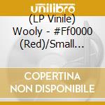 (LP Vinile) Wooly - #Ff0000 (Red)/Small Room. Big World vinile