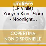 (LP Vinile) Yonyon.Kirinji.Slom - Moonlight Cruising Feat.Kirinji/Moonlight Cruising Feat.Kirinji (Grooveman Spot vinile