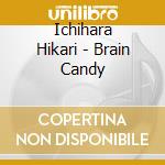 Ichihara Hikari - Brain Candy cd