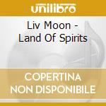 Liv Moon - Land Of Spirits cd