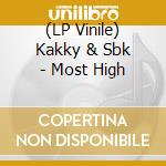 (LP Vinile) Kakky & Sbk - Most High vinile