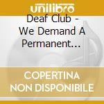 Deaf Club - We Demand A Permanent State Of Happiness cd