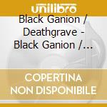 Black Ganion / Deathgrave - Black Ganion / Deathgrave cd