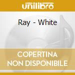 Ray - White cd