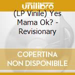 (LP Vinile) Yes Mama Ok? - Revisionary vinile