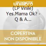 (LP Vinile) Yes.Mama Ok? - Q & A Call 65000/Shopliftin Blues vinile