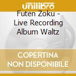Futen Zoku - Live Recording Album Waltz cd