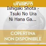 Ishigaki Shota - Tsuki No Ura Ni Hana Ga Furu cd