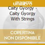 Caity Gyorgy - Caity Gyorgy With Strings cd