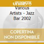 Various Artists - Jazz Bar 2002 cd