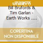 Bill Brufords & Tim Garlan - Earth Works . Under Ground Orchestra cd