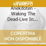 Anekdoten - Waking The Dead-Live In Japan 2005 cd