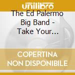 The Ed Palermo Big Band - Take Your Clothes Off When You Dance cd