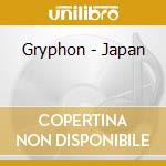 Gryphon - Japan cd musicale di GRYPHON