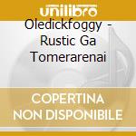 Oledickfoggy - Rustic Ga Tomerarenai cd
