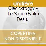 Oledickfoggy - Iie.Sono Gyaku Desu. cd