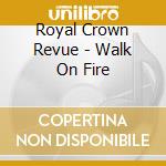 Royal Crown Revue - Walk On Fire cd