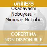 Okabayashi Nobuyasu - Mirumae Ni Tobe cd
