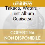 Takada, Wataru - First Album Goaisatsu cd