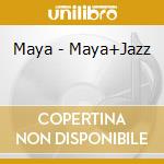 Maya - Maya+Jazz cd