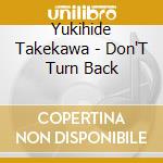 Yukihide Takekawa - Don'T Turn Back cd