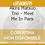 Akira Matsuo Trio - Meet Me In Paris cd