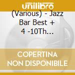 (Various) - Jazz Bar Best + 4 -10Th Anniversary- cd