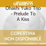 Ohashi Yuko Trio - Prelude To A Kiss cd